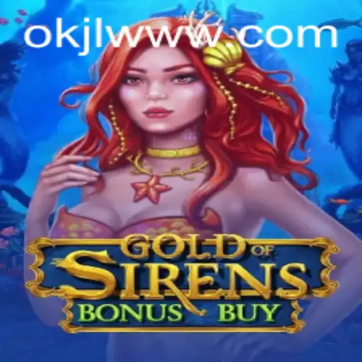 Unveiling the Adventure: GoldofSirensBonusBuy and the Enigma of OKJL